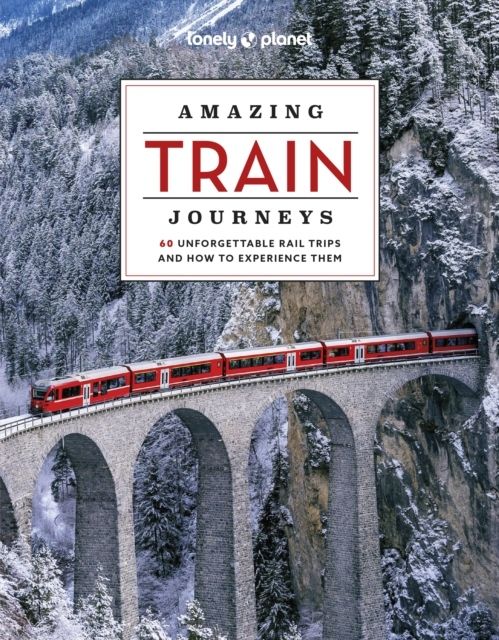 Lonely Planet Amazing Train Journeys | 0:e upplagan