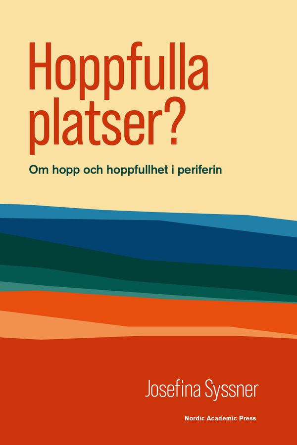 Hoppfulla platser? : om hopp och hoppfullhet i periferin | 1:a upplagan