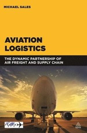 Aviation logistics - the dynamic partnership of air freight and supply chai