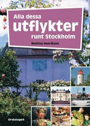 Alla dessa utflykter runt Stockholm | 1:a upplagan