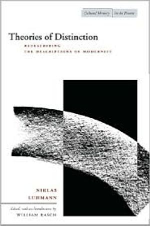 Theories of distinction - redescribing the descriptions of modernity