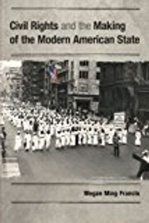 Civil Rights and the Making of the Modern American State