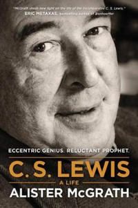 C. S. Lewis -- A Life: Eccentric Genius, Reluctant Prophet | 0:e upplagan