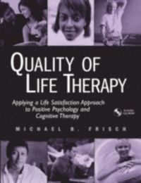 Quality of Life Therapy: Applying a Life Satisfaction Approach to Positive Psychology and Cognitive Therapy