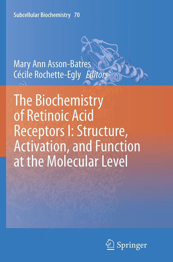 The Biochemistry of Retinoic Acid Receptors I: Structure, Activation, and Function at the Molecular Level | 1:a upplagan