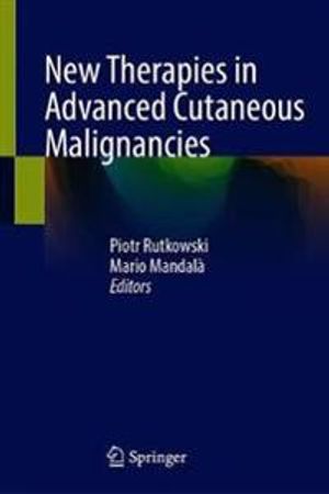 New Therapies in Advanced Cutaneous Malignancies | 1:a upplagan