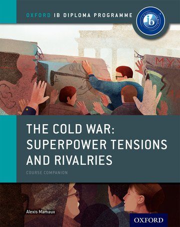 The Cold War - Superpower Tensions and Rivalries: IB History Course Book: Oxford IB Diploma Programme | 0:e upplagan