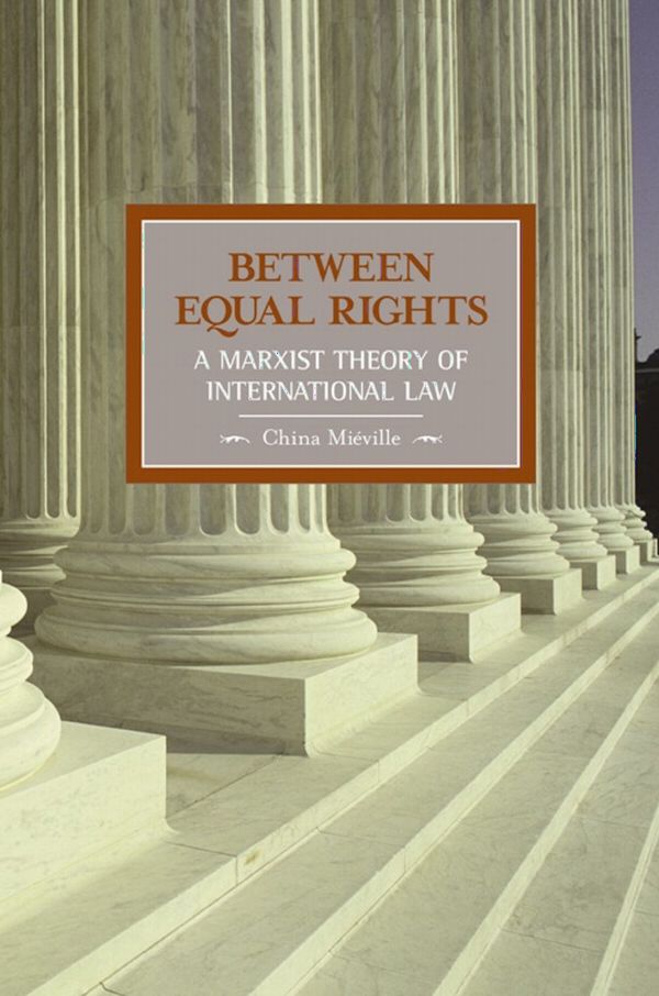 Between Equal Rights: A Marxist Theory Of International Law | 0:e upplagan