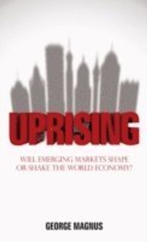 Uprising : Will Emerging Markets Shape or Shake the World Economy | 1:a upplagan