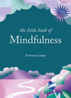 The Little Book Of Mindfulness