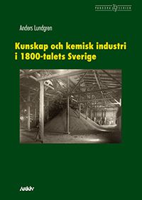 Kunskap och kemisk industri i 1800-talets Sverige | 1:a upplagan