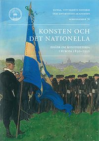 Konsten och det nationella : Essäer om konsthistoria i Europa 1850-1950 | 0:e upplagan