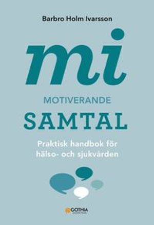 MI – Motiverande samtal för hälso- och sjukvården : Praktisk handbok | 5:e upplagan