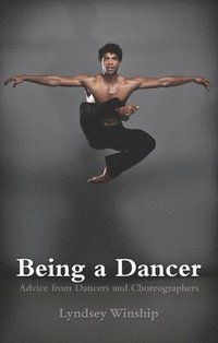 Being a dancer - advice from dancers and choreographers