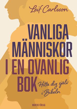 Vanliga människor i en ovanlig bok: Hitta dig själv i Bibeln | 1:a upplagan