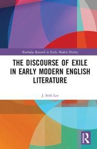 The Discourse of Exile in Early Modern English Literature | 1:a upplagan
