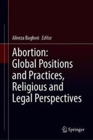 Abortion: Global Positions and Practices, Religious and Legal Perspectives | 1:a upplagan