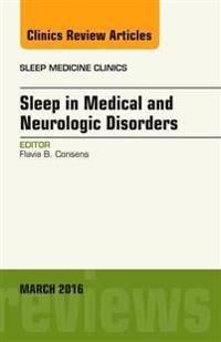 Sleep in Medical and Neurologic Disorders, An Issue of Sleep Medicine Clinics | 0:e upplagan