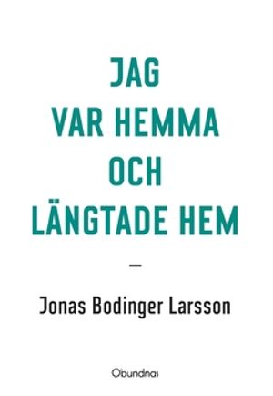 Jag var hemma och längtade hem