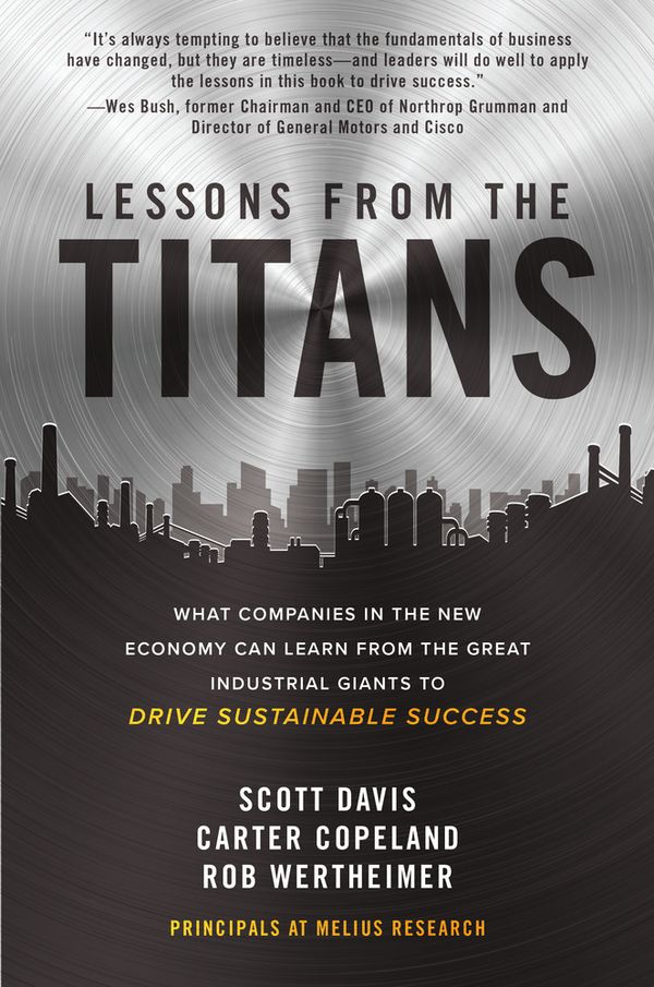 Lessons from the Titans: What Companies in the New Economy Can Learn from the Great Industrial Giants to Drive Sustainable Succe | 0:e upplagan