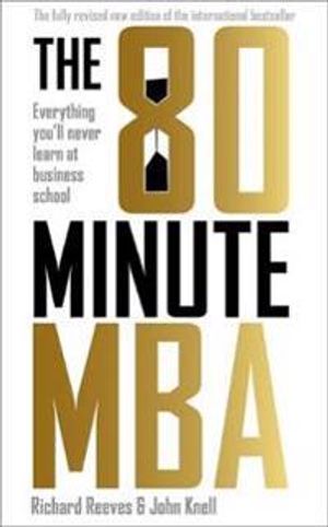 80 minute mba - everything youll never learn at business school