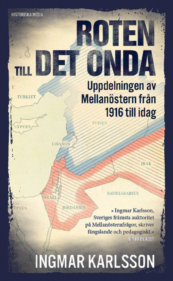 Roten till det onda : uppdelningen av Mellanöstern från 1916 till idag | 0:e upplagan