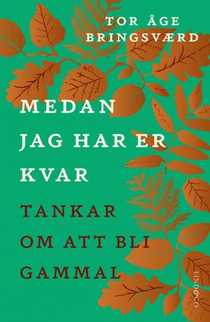 Medan jag har er kvar - Tankar om att bli gammal