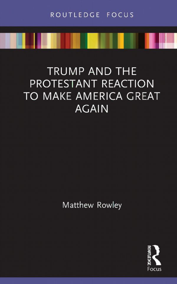 Trump and the Protestant Reaction to Make America Great Again | 1:a upplagan