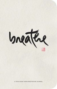 Breathe : A Thich Nhat Hanh Meditation Journal