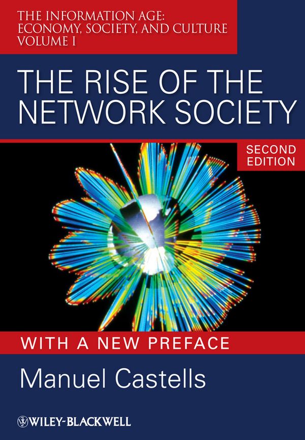 The Rise of the Network Society: The Information Age: Economy, Society, and | 2:a upplagan