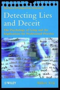 Detecting Lies and Deceit: The Psychology of Lying and the Implications for