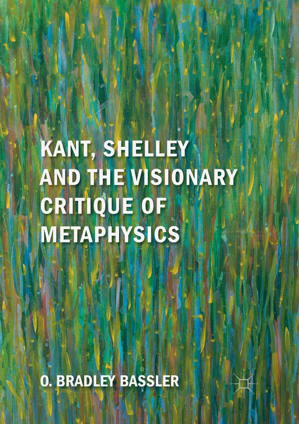 Kant, Shelley and the Visionary Critique of Metaphysics | 1:a upplagan