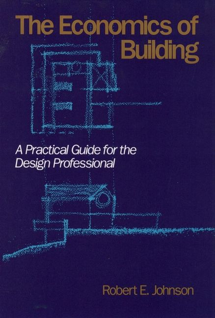 The Economics of Building: A Practical Guide for the Design Professional | 1:a upplagan