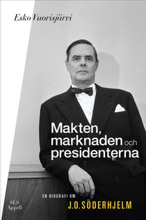 Makten, marknaden och presidenterna: En biografi om J.O. Söderhjelm