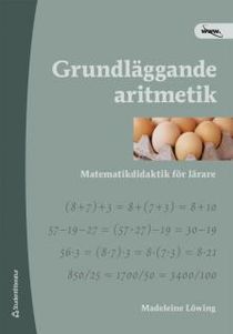 Grundläggande aritmetik  : matematikdidaktik för lärare