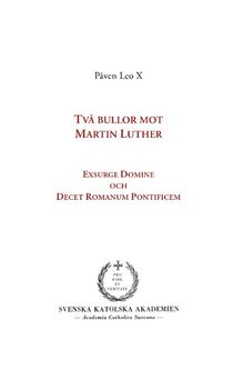 Två bullor mot Martin Luther : Exsurge Domine och Decet Romanum Pontificem