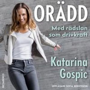 Orädd : med rädslan som drivkraft | 1:a upplagan