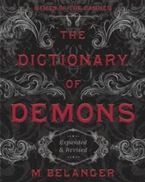 The Dictionary Of Demons: Expanded And Revised : Names Of The Damned