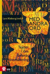 Med andra ord : texter om litterär översättning | 1:a upplagan