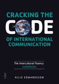 Cracking the code of international communication : the intercultural fluency handbook