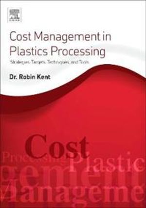 Cost management in plastics processing - strategies, targets, techniques, a