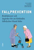 Fallprevention - riskfaktorer och åtgärder för att förhindra fallolyckor bland äldre