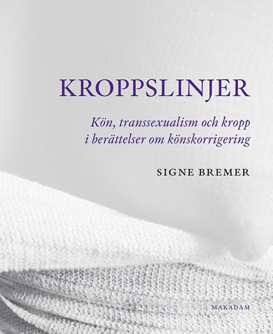 Kroppslinjer : Kön, transsexualism och kropp i berättelser om könskorrigering | 2:a upplagan