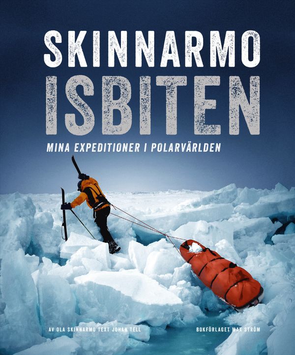 Skinnarmo - Isbiten : mina expeditioner i polarvärlden | 1:a upplagan