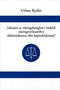 Inkomst av näringsfastighet i enskild näringsverksamhet Arbetsinkomst eller kapitalinkomst? | 0:e upplagan