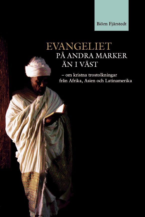 Evangeliet på andra marker än i väst : om kristna trostolkningar från Afrika, Asien och Latinamerika | 0:e upplagan