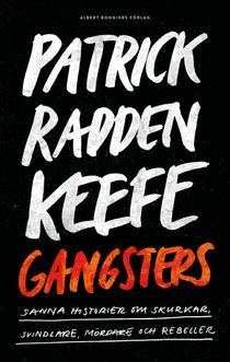 Gangsters : Sanna historier om tjuvar, svindlare, mördare och rebeller