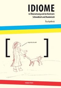 Idiome in Übersetzung und im kontras t: schwedisch und rumänisch | 0:e upplagan