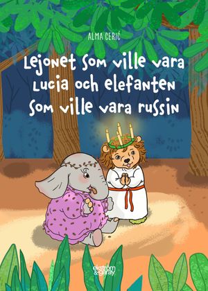 Lejonet som ville vara lucia och elefanten som ville vara russin | 1:a upplagan