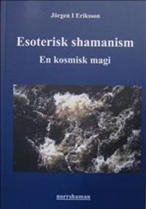 Esoterisk shamanism: En kosmisk magi | 1:a upplagan